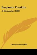 benjamin franklin: a biography (1888) (en Inglés)