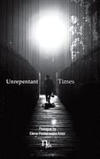 Unrepentant Times: Short stories by mexican authors (en Inglés)