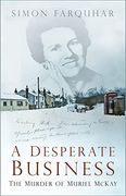 A Desperate Business: The Murder of Muriel Mckay