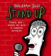 Stand up: Técnicas Ideas y Recursos Para Armar tu Monólogo Humorístico