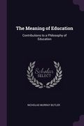 The Meaning of Education: Contributions to a Philosophy of Education (en Inglés)