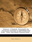 Virgile: L'Énéide. expliquée en français suivant la méthode des coll`eges, par deux traduction ... (en Francés)