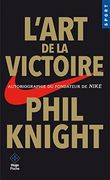 L'art de la Victoire - Autobiographie du Fondateur de Nike (en Francés)