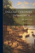 English Colonies In America ...: The Puritan Colonies (en Inglés)
