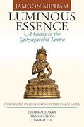 Luminous Essence: A Guide to the Guhyagarbha Tantra 