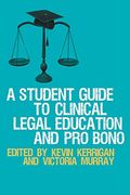A Student Guide to Clinical Legal Education and pro Bono (en Inglés)