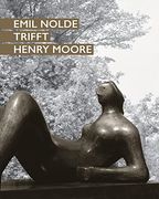 Emil Nolde Trifft Henry Moore (en Alemán)