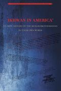Ikhwan in America: An Oral History of the Muslim Brotherhood in Their Own Words (en Inglés)