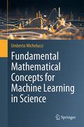 Fundamental Mathematical Concepts for Machine Learning in Science (en Inglés)