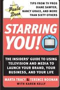 Starring You! The Insiders' Guide to Using Television and Media to Launch Your Brand, Your Business, and Your Life (en Inglés)