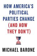 How America’S Political Parties Change (And how They Don’T) (en Inglés)