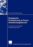 Strategische Positionierung im Finanzdienstleistungsbereich: Zur Erzielung Nachhaltiger Wettbewerbsvorteile (in German)