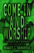 come in and worship (en Inglés)