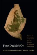 four decades on: vietnam, the united states, and the legacies of the second indochina war