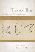 This and That. Selected Short Poems of Zen Master Ryokan