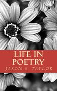 Life in Poetry - Taylor, Jason S. - Createspace