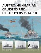 Austro-Hungarian Cruisers and Destroyers 1914-18 (en Inglés)