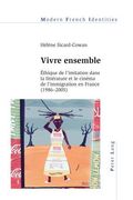 Vivre Ensemble: Éthique de l'Imitation Dans La Littérature Et Le Cinéma de l'Immigration En France (1986-2005) (en Francés)