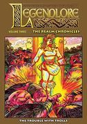 Legendlore - Volume Three: The Trouble With Trolls (en Inglés)