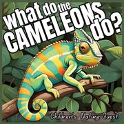 What do the Chameleons Do?: An Excellent Book for Understanding Chameleon's Life in children's picture books of Nature (en Inglés)