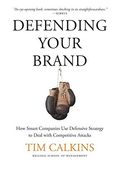 Defending Your Brand: How Smart Companies use Defensive Strategy to Deal With Competitive Attacks (en Inglés)