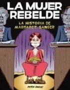 La Mujer Rebelde: La Historia de Margaret Sanger