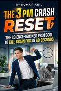 THE 3 PM CRASH RESET. The Science-Backed Protocol to Kill Brain Fog in 60 Seconds