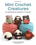 Mini Crochet Creatures: 30 Amigurumi Animals to Make (en Inglés)