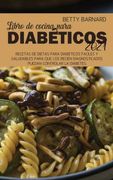 Libro de Cocina Para Diabéticos 2021: Recetas de Dietas Para Diabéticos Fáciles y Saludables Para que los Recién Diagnosticados Puedan Controlar la Diabetes