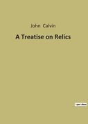 A Treatise on Relics (en Inglés)