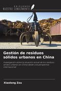 Gestión de residuos sólidos urbanos en China. Investigación sobre la situación actual de los residuos sólidos urbanos en China desde una perspectiva internacional (in Spanish)