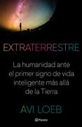 Extraterrestre. La Humanidad Ante el Primer Signo de Vida Inteligente más Allá de la Tierra