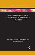 Anti-Terrorism law and Foreign Terrorist Fighters (Routledge Research in Terrorism and the Law)