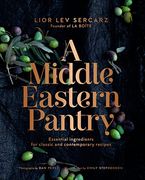 A Middle Eastern Pantry: Essential Ingredients for Classic and Contemporary Recipes (en Inglés)