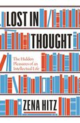 Lost in Thought: The Hidden Pleasures of an Intellectual Life (en Inglés)