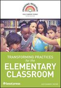 Transforming Practices for the Elementary Classroom (en Inglés)