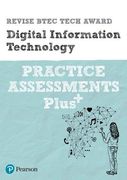 Revise Btec Tech Award Digital Information Technology Practice Assessments Plus (Revise Btec Tech Award in Digital Information Technology)