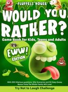 Would You Rather Game Book for Kids, Teens, and Adults - EWW Edition!: Try Not To Laugh Challenge with 200 Hilarious Questions, Silly Scenarios, and 5 (en Inglés)