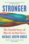 Stronger. The Untold Story of Muscle in Our Lives
