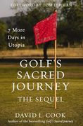 Golf's Sacred Journey, the Sequel: 7 More Days in Utopia (en Inglés)