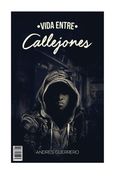 Vida entre callejones. (Volume 1) (Spanish Edition)