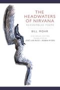 The Headwaters of Nirvana: Reassembled Poems (en Inglés)