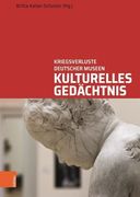Kulturelles Gedachtnis: Kriegsverluste Deutscher Museen. Wege Und Biografien (en Alemán)