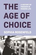 The age of Choice: A History of Freedom in Modern Life