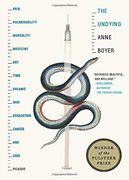 The Undying: Pain, Vulnerability, Mortality, Medicine, Art, Time, Dreams, Data, Exhaustion, Cancer, and Care (en Inglés)