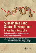 Sustainable Land Sector Development in Northern Australia: Indigenous Rights, Aspirations, and Cultural Responsibilities (en Inglés)