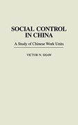 Social Control in China: A Study of Chinese Work Units (en Inglés)