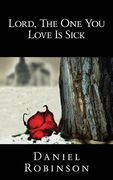 Lord, the One You Love Is Sick (en Inglés)