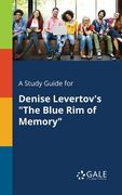 A Study Guide for Denise Levertov's "The Blue Rim of Memory" (en Inglés)