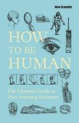 How to be Human: The Ultimate Guide to Your Amazing Existence (en Inglés)